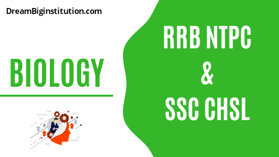 BIOLOGY MCQ FOR SSC CHSL and RRB NTPC Exam


