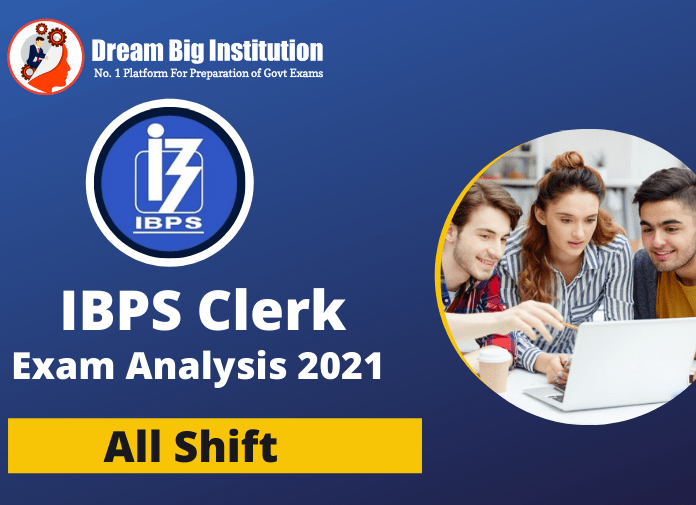 IBPS Clerk Prelims Exam Analysis 18 December 2021, All Shift, Good Attempts, Difficulty Level