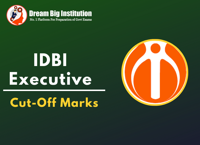 IDBI Executive Cut Off 2022